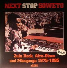 Load image into Gallery viewer, VARIOUS - NEXT STOP SOWETO: ZULU ROCK, AFRO-DISCO AND MBAQANGA 1975-1985 VOL. 4 (2LP) VINYL