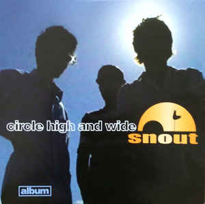 SNOUT - CIRCLE HIGH AND WIDE VINYL