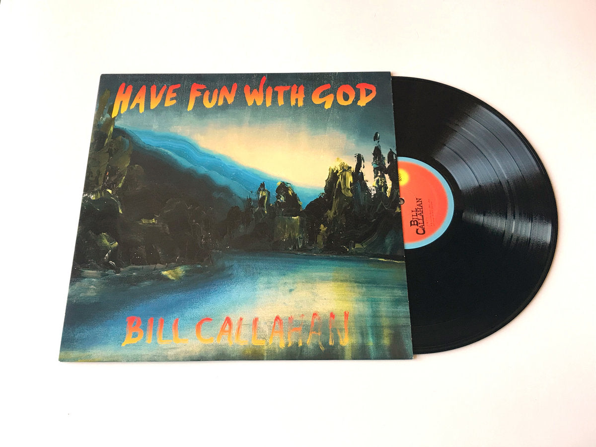 BILL CALLAHAN - HAVE FUN WITH GOD VINYL