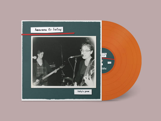 HEAVENS TO BETSY - BABY'S GONE (TANGERINE COLOURED) VINYL