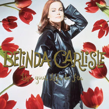 Load image into Gallery viewer, BELINDA CARLISLE - LIVE YOUR LIFE BE FREE (30TH ANNIVERSARY 3LP BOX SET) VINYL

