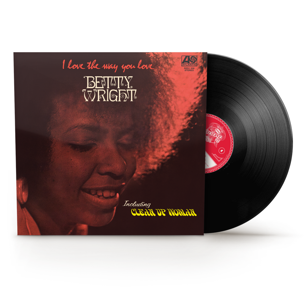 BETTY WRIGHT - I LOVE THE WAY YOU LOVE (RHINO RESERVE) VINYL