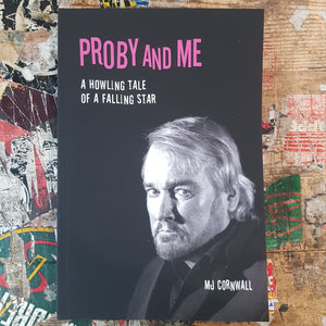 MJ CORNWALL - PROBY AND ME: A HOWLING TALE OF A FALLEN STAR BOOK