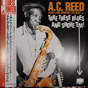 A.C. REED - TAKE THESE BLUES AND SHOVE EM (USED VINYL 1988 JAPAN M- EX+)