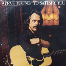 Load image into Gallery viewer, STEVE YOUNG - TO SATISFY YOU (USED VINYL 1981 US M-/EX)
