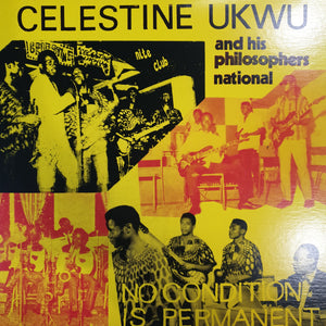 CELESTINE UKWU AND HIS PHILOSOPHERS NATIONAL - NO CONDITION IS PERMANENT VINYL