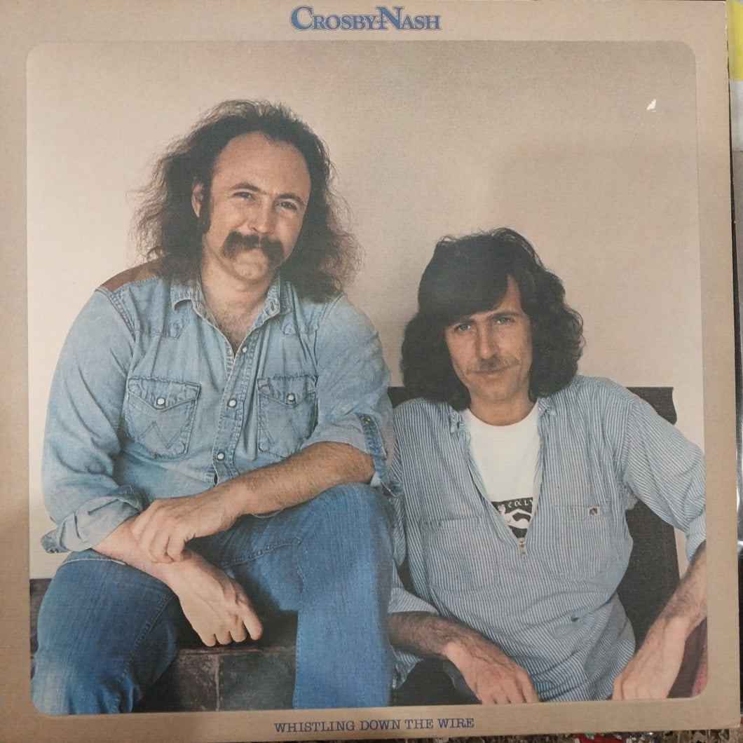 CROSBY AND NASH - WHISTLING DOWN THE WIRE (USED VINYL 1979 U.S. EX+ EX+)