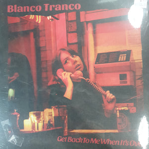 BLANCO TRANCO - GET BACK TO ME WHEN ITS OVER VINYL