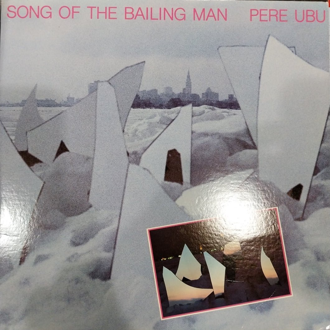 PERE UBU - SONG OF THE BAILING MAN (USED VINYL 1982 U.S. M- EX+)