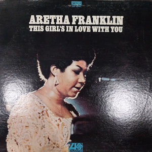 ARETHA FRANKLIN - THIS GIRLS IN LOVE WITH YOU (USED VINYL 1970 U.S. EX+ EX-)