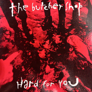 BUTCHER SHOP - HARD FOR YOU (12") (USED VINYL 1988 AUS M-/M-)