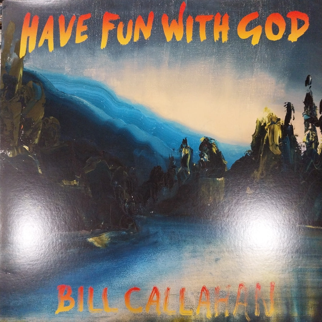 BILL CALLAHAN - HAVE FUN WITH GOD (USED VINYL 2014 U.S. M- M-)
