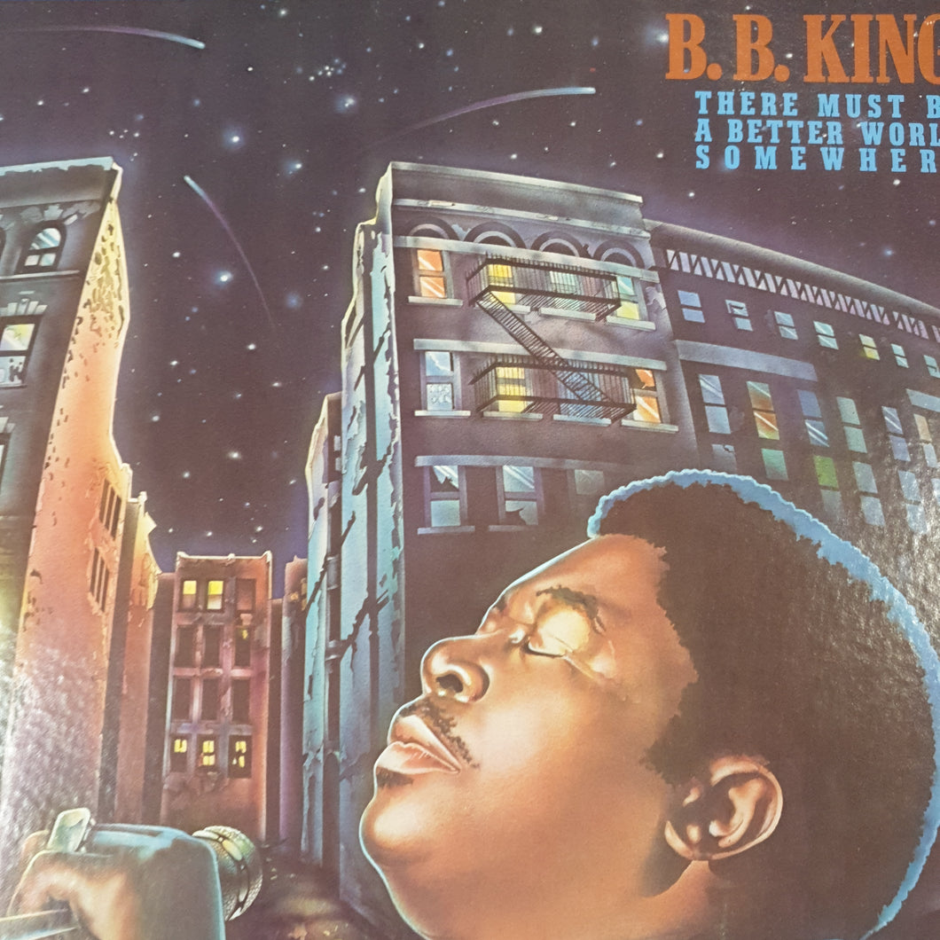 B.B. KING - THERE MUST BE A BETTER WORLD SOMEWHERE 1981 US M-/EX+)