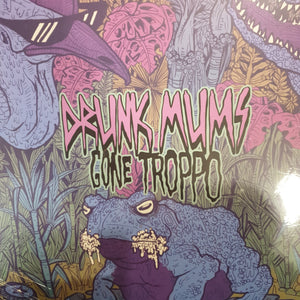 DRUNK MUMS - GONE TROPPO VINYL