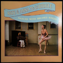 Load image into Gallery viewer, KATE &amp; ANNA MCGARRIGLE - DANCER WITH BRUISED KNEES (USED VINYL 1977 CANADA M-/EX+)
