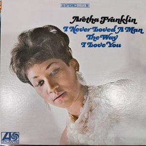 ARETHA FRANKLIN - I NEVER LOVED A MAN THE WAY I LOVE YOU (USED VINYL 1974 U.S. EX+ EX+)