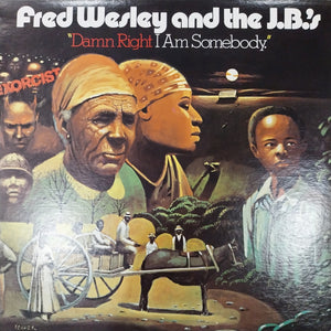 FRED WESLEY AND THE J.B.S - DAMN RIGHT I AM SOMEBODY (USED VINYL 1974 U.S. M- M-)