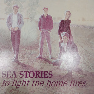 SEA STORIES - TO LIGHT THE HOME FIRES (USED VINYL 1987 AUS M- EX)