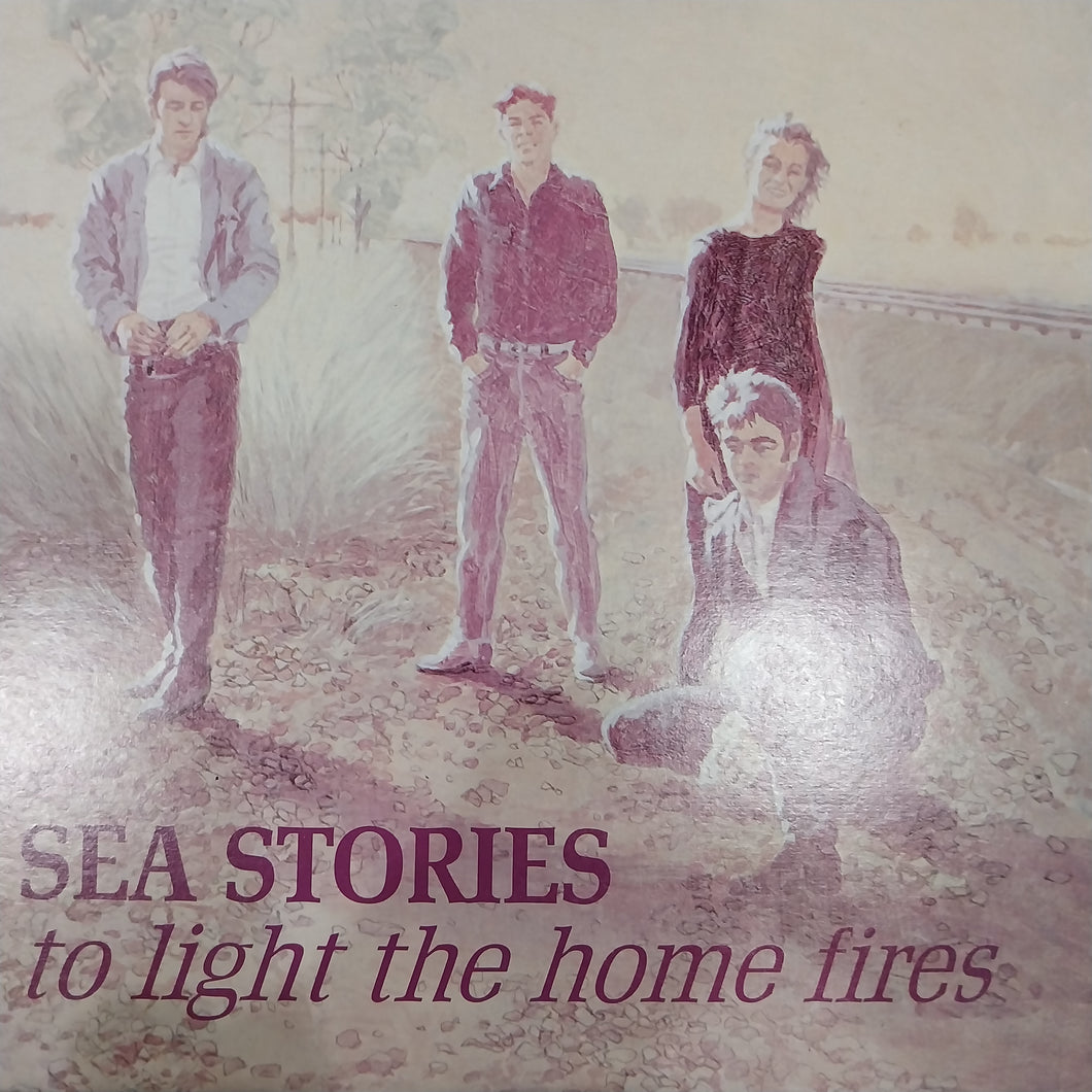 SEA STORIES - TO LIGHT THE HOME FIRES (USED VINYL 1987 AUS M- EX)