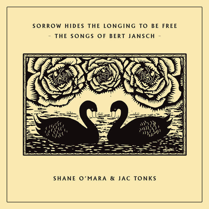 SHANE O’MARA AND JAC TONKS - SORROW HIDES THE LONGING TO BE FREE: THE SONGS OF BERT JANSCH VINYL
