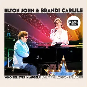 ELTON JOHN & BRANDI CARLILE - WHO BELIEVES IN ANGELS? LIVE AT THE LONDON PALLADIUM VINYL