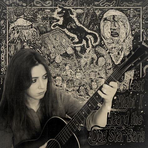 GWENIFER RAYMOND - LAST NIGHT I HEARD THE DOG STAR BARK VINYL