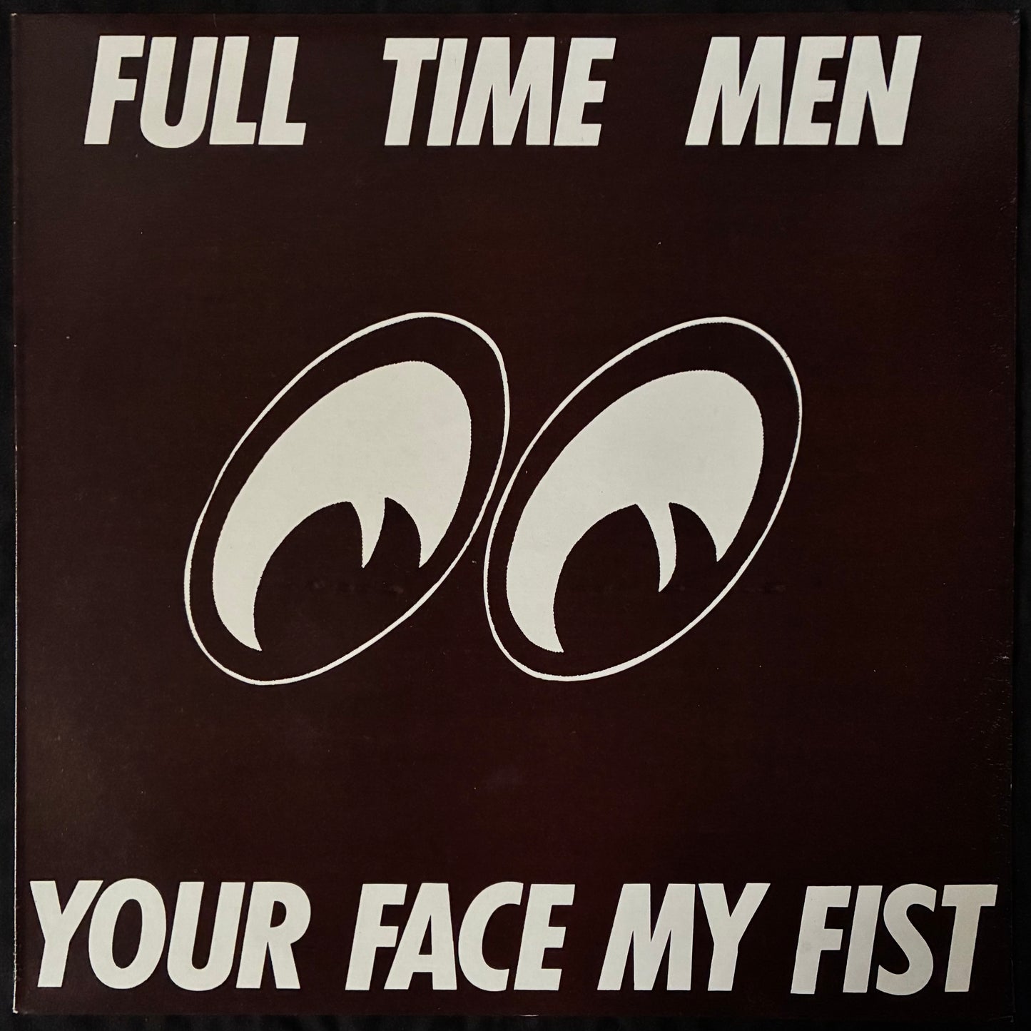 FULL TIME MEN - YOUR FACE MY FIST (USED VINYL 1989 AUS M-/M-)