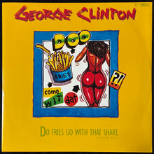 Load image into Gallery viewer, GEORGE CLINTON - DO FRIES COME WITH THAT SHAKE (12") (USED VINYL 1986 AUS M-/M-)
