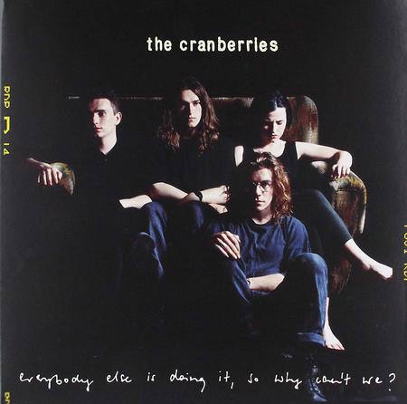 CRANBERRIES - EVERYBODY ELSE IS DOING IT, SO WHY CAN'T WE VINYL