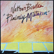 Load image into Gallery viewer, NATHAN BOWLES - PLAINLY MISTAKEN (USED VINYL 2018 US M-/M-)
