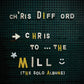 CHRIS DIFFORD - CHRIS TO THE MILL (3LP SIGNED) VINYL BOX SET