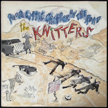 Load image into Gallery viewer, KNITTERS - POOR LITTLE CRITTER ON THE ROAD (USED VINYL 1985 AUS M-/EX)
