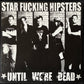 STAR FUCKING HIPSTERS - UNTIL WE'RE DEAD (USED VINYL 2008 US M-/M-)