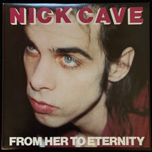 Load image into Gallery viewer, NICK CAVE FT. THE BAD SEEDS - FROM HER TO ETERNITY (USED VINYL 1984 AUS M-/M-)
