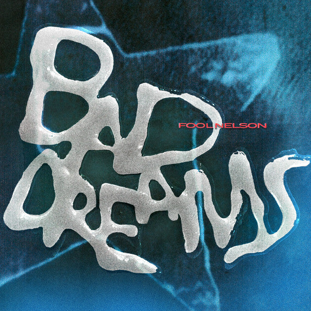 FOOL NELSON - BAD DREAMS (CLEAR) VINYL