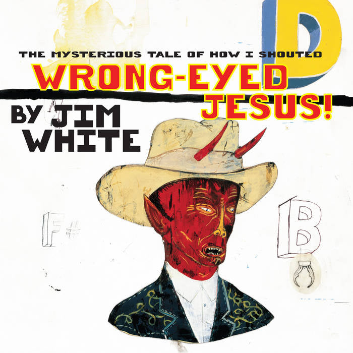 JIM WHITE - THE MYSTERIOUS CASE OF HOW I SHOUTED WRONG EYED JESUS VINYL