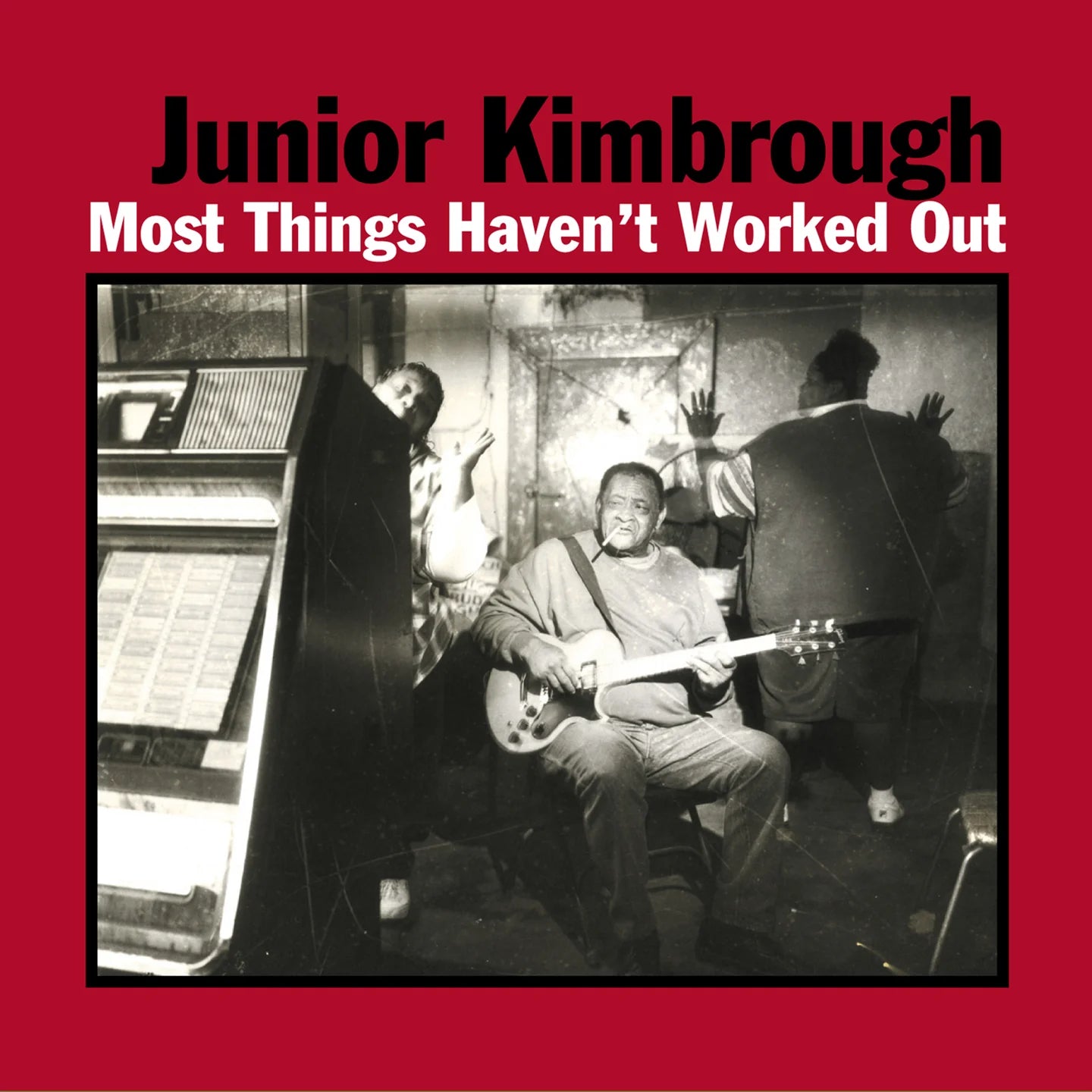 JUNIOR KIMBROUGH - MOST THINGS HAVENT WORKED OUT  VINYL