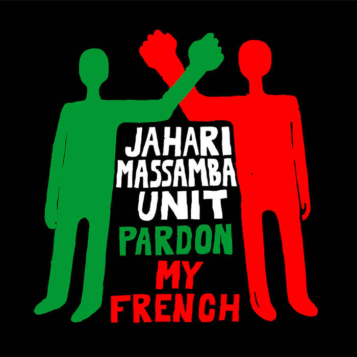 JAHARI MASSAMBA UNIT - PARDON MY FRENCH VINYL
