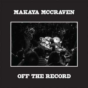 MAKAYA MCCRAVEN - OFF THE RECORD (2LP) VINYL