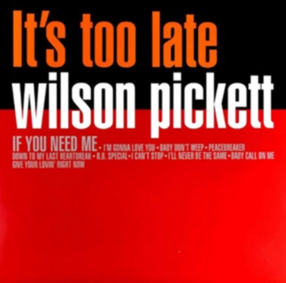 WILSON PICKETT - ITS TOO LATE VINYL