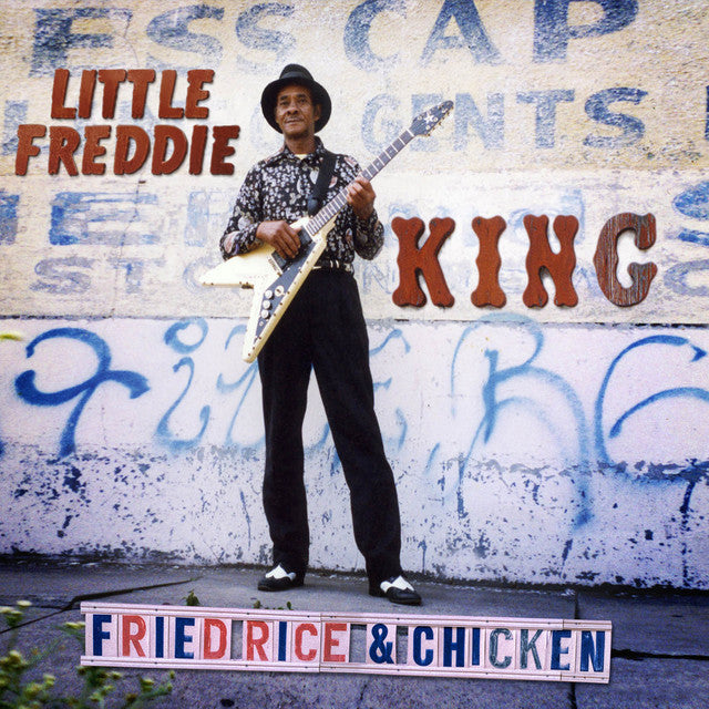 LITTLE FREDDIE KING - FRIED RICE & CHICKEN VINYL