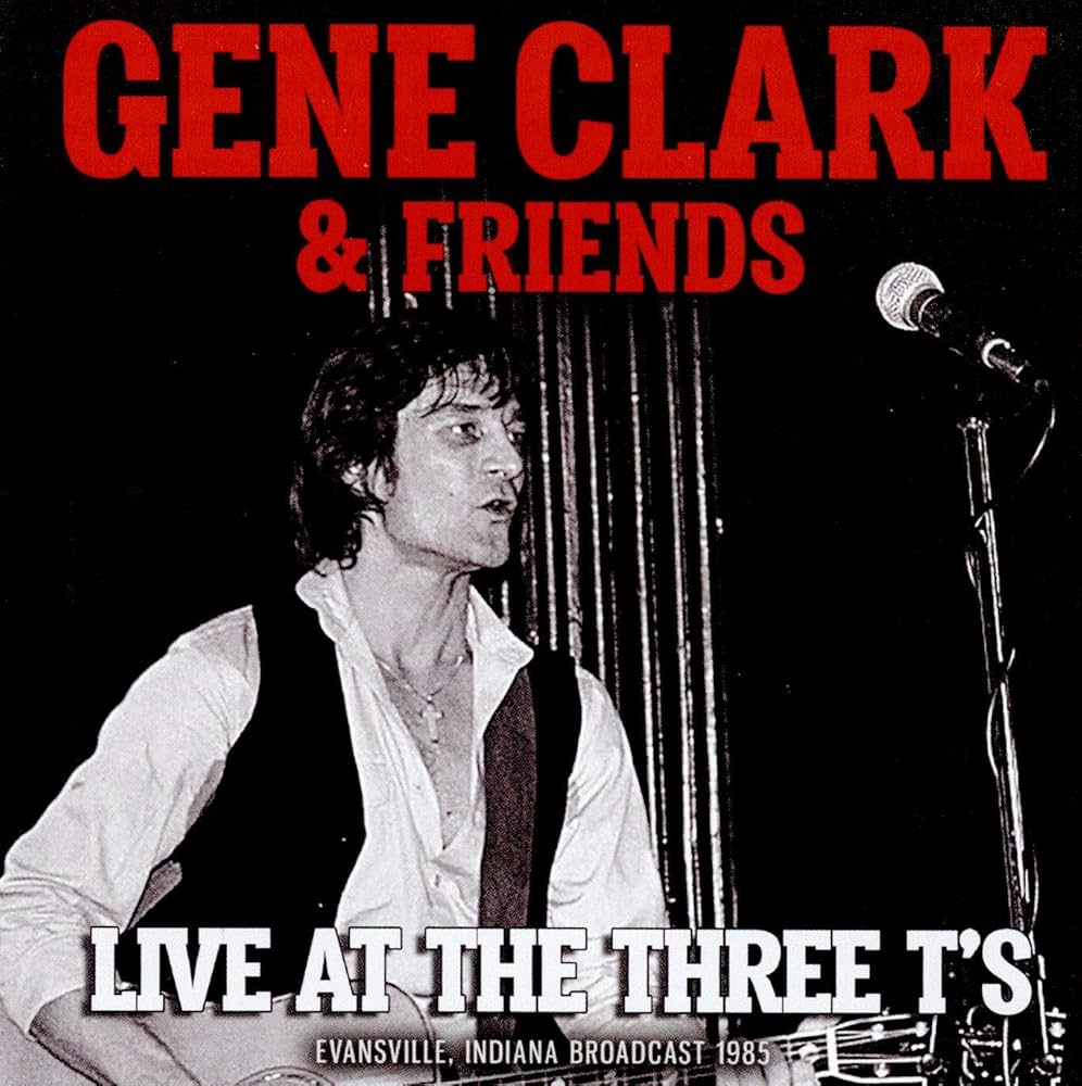 GENE CLARK - LIVE AT THE THREE T'S CD