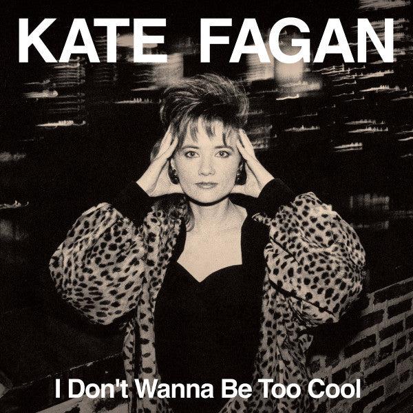 KATE FAGAN - I DON'T WANNA BE TOO COOL VINYL LP