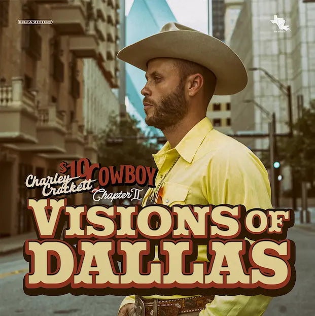 CHARLEY CROCKETT - VISIONS OF DALLAS : $10 COWBOY CHAPTER II (180GM) VINYL