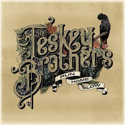 TESKEY BROTHERS - RUN HOME SLOW VINYL