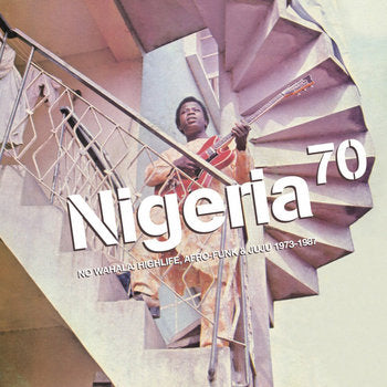 VARIOUS ARTISTS - NIGERIA 70 : NO WAHALA HIGHLIFE, AFRO-FUNK & JUJU 1973-1987 CD