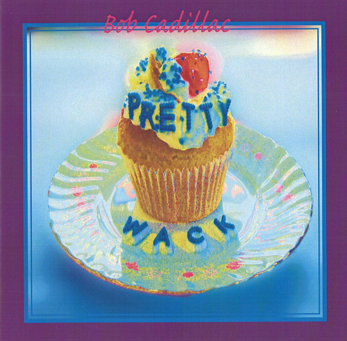 BOB CADILLAC - PRETTY WACK VINYL