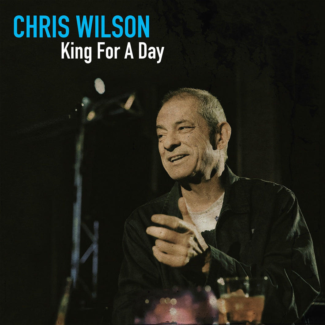 CHRIS WILSON - KING FOR A DAY VINYL