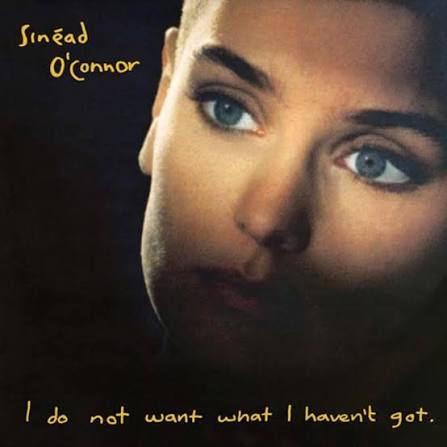SINEAD O'CONNOR - I DO NOT WANT WHAT I HAVEN'T GOT CD