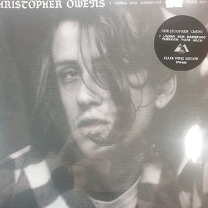 CHRISTOPHER OWENS - I WANNA RUN BAREFOOT THROUGH YOUR HAIR (CLEAR COLOURED) VINYL